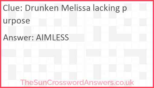 Drunken Melissa lacking purpose Answer