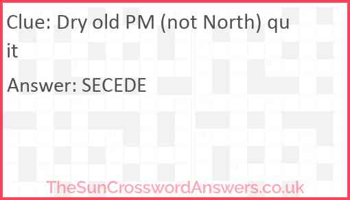 Dry old PM (not North) quit Answer