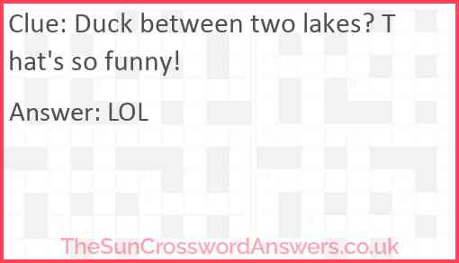 Duck between two lakes? That's so funny! Answer