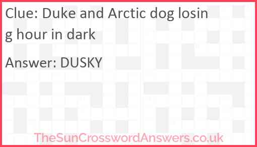 Duke and Arctic dog losing hour in dark Answer
