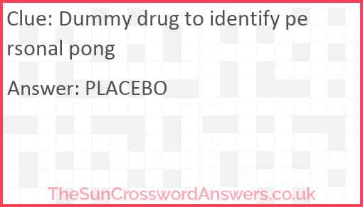 Dummy drug to identify personal pong Answer