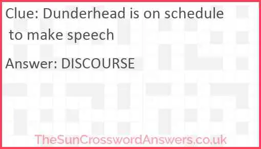 Dunderhead is on schedule to make speech Answer