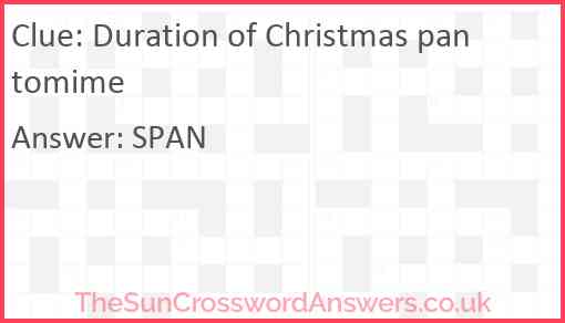 Duration of Christmas pantomime Answer
