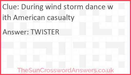 During wind storm dance with American casualty Answer