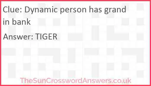 Dynamic person has grand in bank Answer