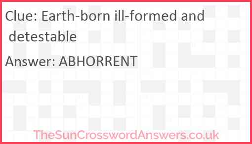 Earth-born ill-formed and detestable Answer