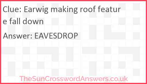 Earwig making roof feature fall down Answer
