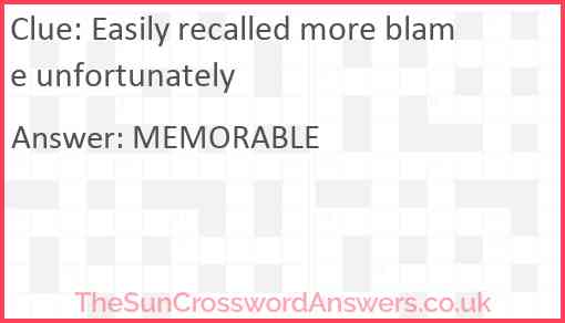 Easily recalled more blame unfortunately Answer