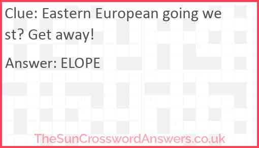 Eastern European going west? Get away! Answer