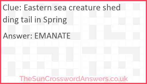 Eastern sea creature shedding tail in Spring Answer