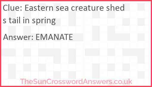 Eastern sea creature sheds tail in spring Answer