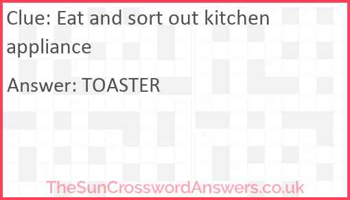 Eat and sort out kitchen appliance Answer