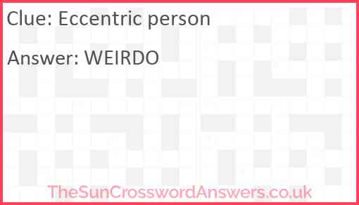 Eccentric person crossword clue TheSunCrosswordAnswers co uk