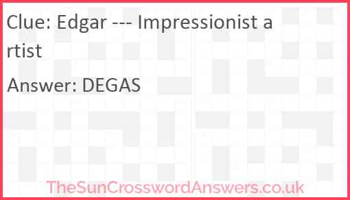 Edgar --- Impressionist artist Answer