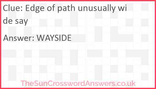 Edge of path unusually wide say Answer