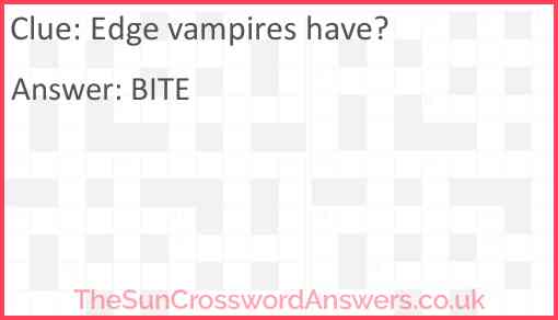 Edge vampires have? Answer