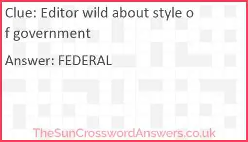 Editor wild about style of government Answer