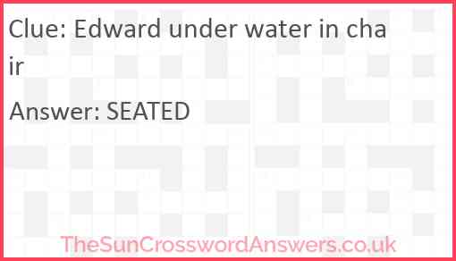 Edward under water in chair Answer