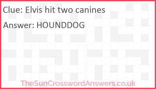 Elvis hit two canines Answer