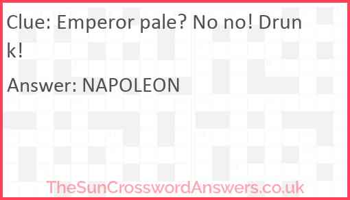 Emperor pale? No no! Drunk! Answer