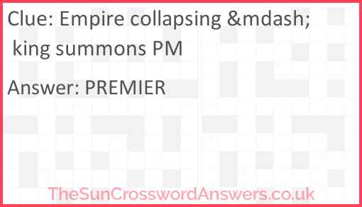 Empire collapsing &mdash; king summons PM Answer