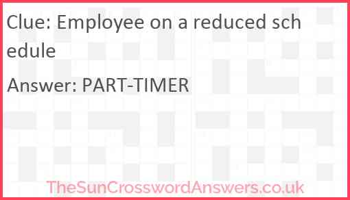 Employee on a reduced schedule Answer