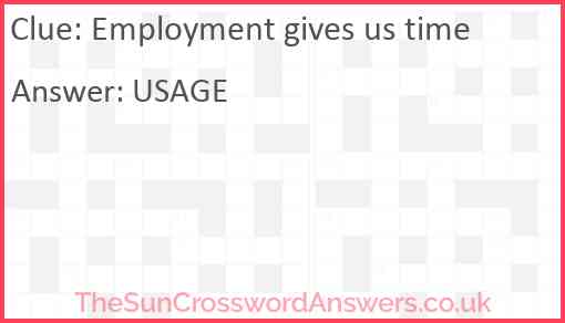 Employment gives us time Answer