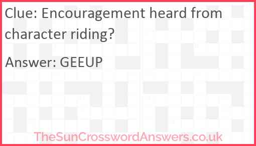 Encouragement heard from character riding? Answer
