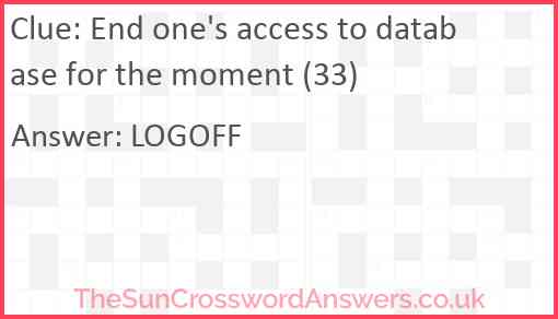 End one's access to database for the moment (33) Answer