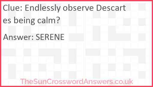 Endlessly observe Descartes being calm? Answer