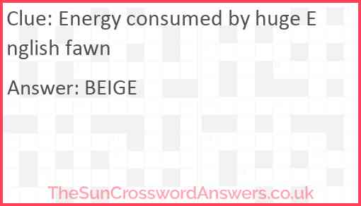 Energy consumed by huge English fawn Answer