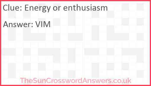 Energy or enthusiasm Answer