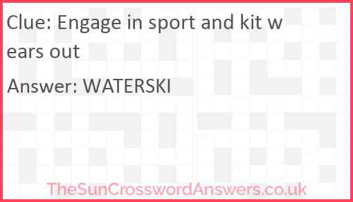 Engage in sport and kit wears out Answer