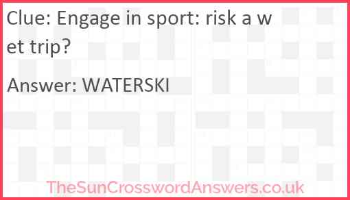 Engage in sport: risk a wet trip? Answer