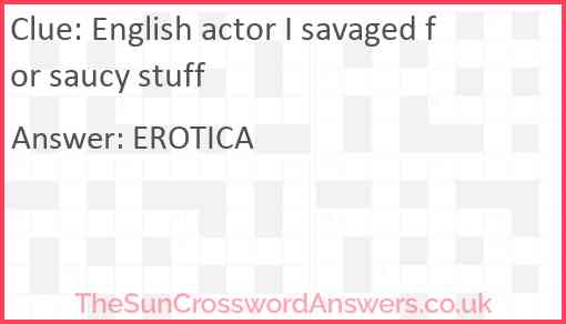 English actor I savaged for saucy stuff Answer