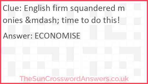 English firm squandered monies &mdash; time to do this! Answer