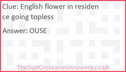English flower in residence going topless Answer