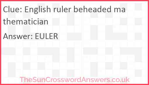 English ruler beheaded mathematician Answer