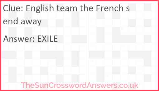 English team the French send away Answer