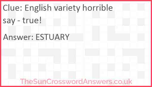 English variety horrible say - true! Answer