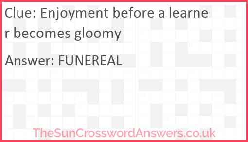 Enjoyment before a learner becomes gloomy Answer