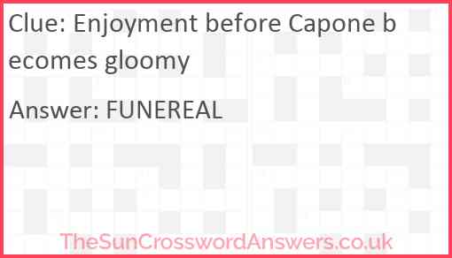 Enjoyment before Capone becomes gloomy Answer