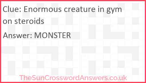 Enormous creature in gym on steroids Answer