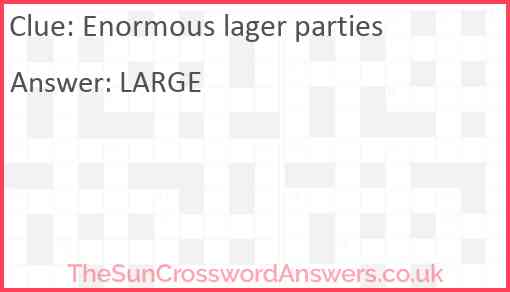 Enormous lager parties Answer