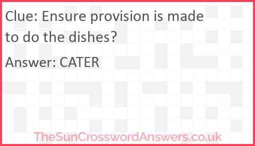 Ensure provision is made to do the dishes? Answer