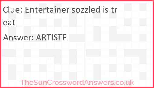 Entertainer sozzled is treat Answer