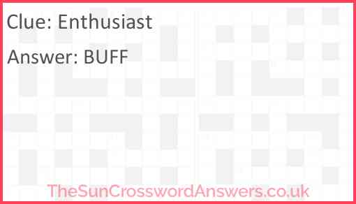 Enthusiast crossword clue TheSunCrosswordAnswers co uk