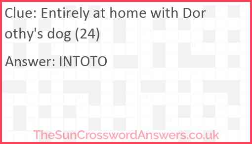 Entirely at home with Dorothy's dog (24) Answer
