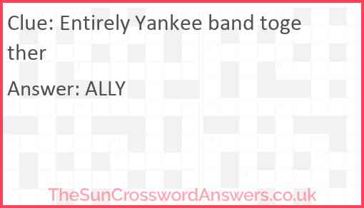Entirely Yankee band together Answer