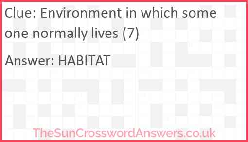 Environment in which someone normally lives (7) Answer